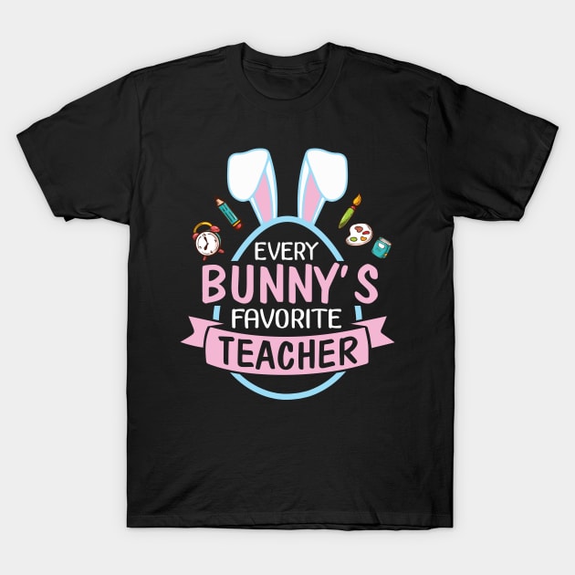 Every Bunny's Favorite Teacher Happy Easter Day Me Students T-Shirt by bakhanh123
